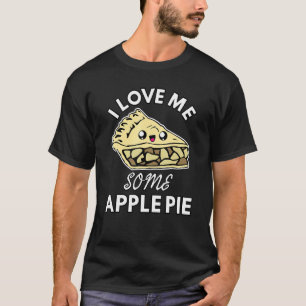 I Love Me Some Apple Pie Funny Cute Chef Baker Bak T-Shirt