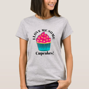 I Love Me Some CUPCAKES! T-Shirt