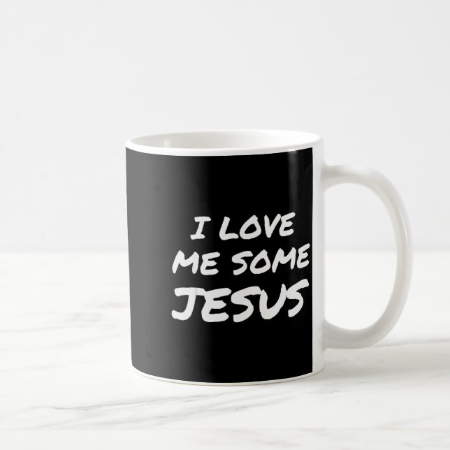 I Love Me Some Jesus Cool Christian Faith Easter  Coffee Mug (Right)