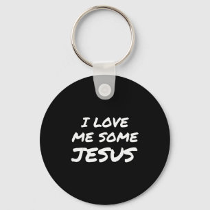 I Love Me Some Jesus Cool Christian Faith Easter  Key Ring