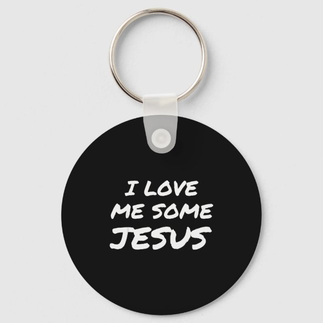 I Love Me Some Jesus Cool Christian Faith Easter  Key Ring (Front)
