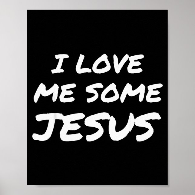 I Love Me Some Jesus Cool Christian Faith Easter  Poster (Front)