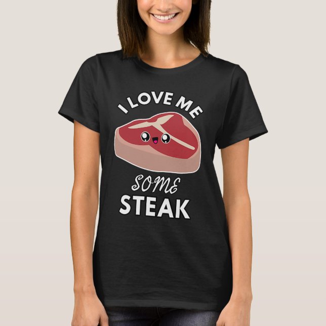 I Love Me Some Steak  Cute Meat Eater Kids and Adu T-Shirt (Front)