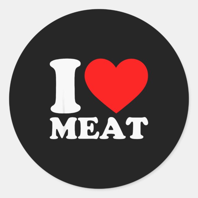 I Love Meat  Classic Round Sticker (Front)