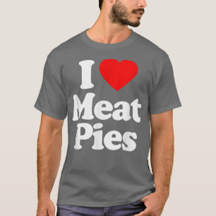 I Love Meat Pies Heart A1 Funny T-Shirt