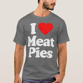 I Love Meat Pies Heart A1 Funny  T-Shirt