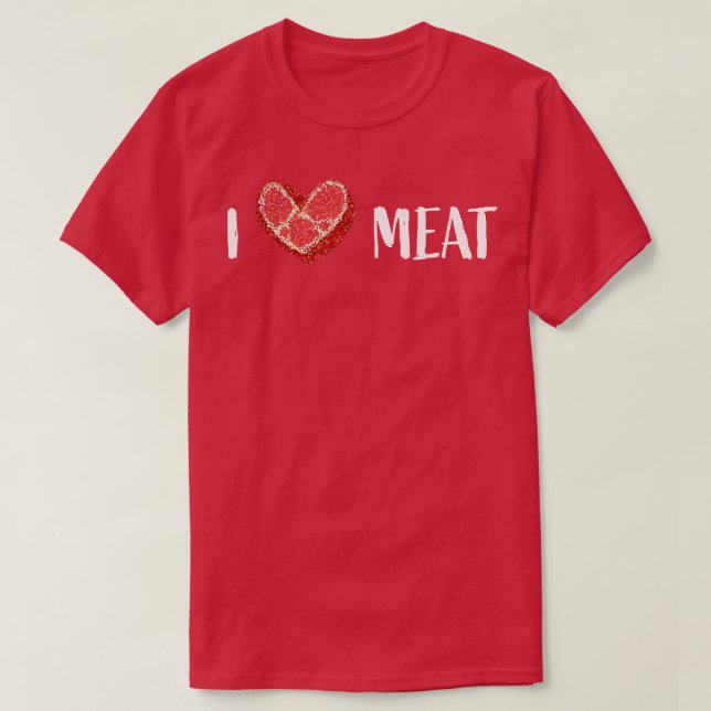 I Love Meat Steak BBQ Meat Lovers T-Shirt (Design Front)