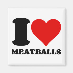 I LOVE MEATBALLS MAGNET