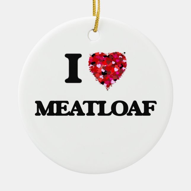 I Love Meatloaf Ceramic Tree Decoration (Front)