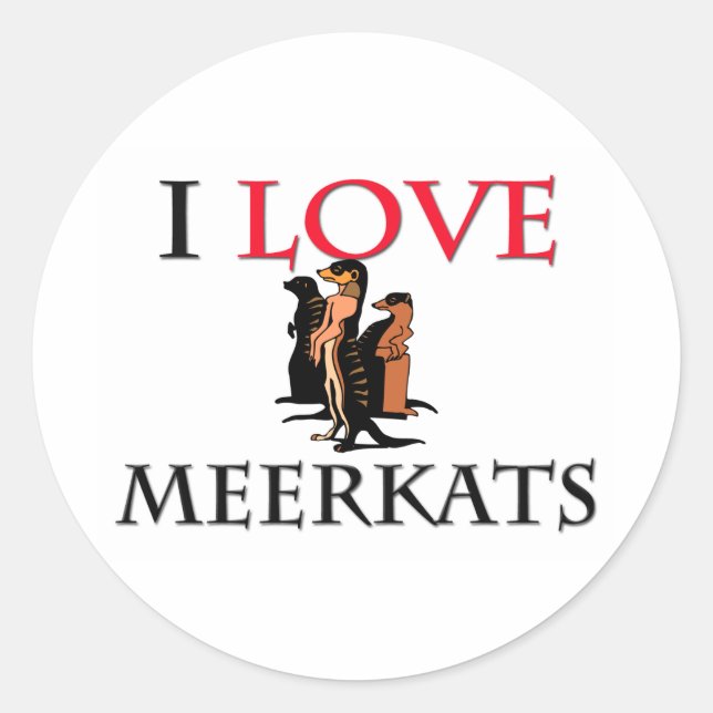 I Love Meerkats Classic Round Sticker (Front)