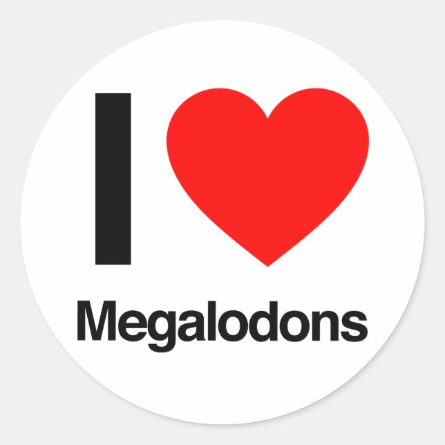 i love megalodons classic round sticker (Front)