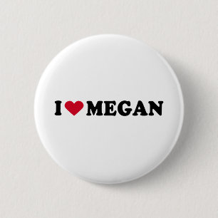 I LOVE MEGAN 6 CM ROUND BADGE
