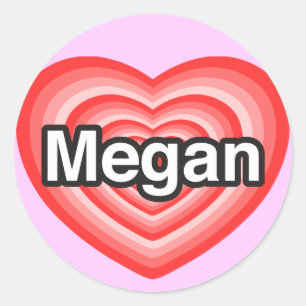 I love Megan. I love you Megan. Heart Classic Round Sticker