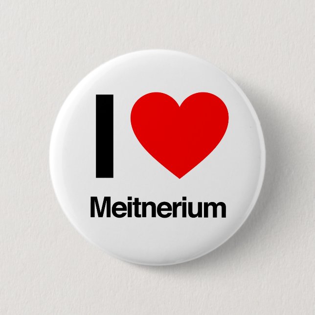 i love meitnerium 6 cm round badge (Front)