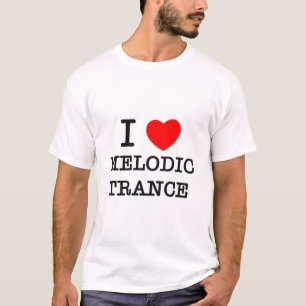 I Love Melodic Trance T-Shirt