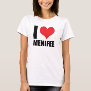 I love Menifee T-Shirt