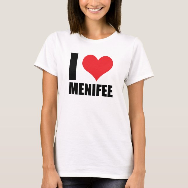 I love Menifee T-Shirt (Front)