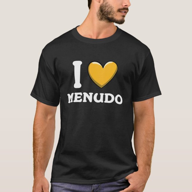 I Love Menudo Mexican Food  14 T-Shirt (Front)