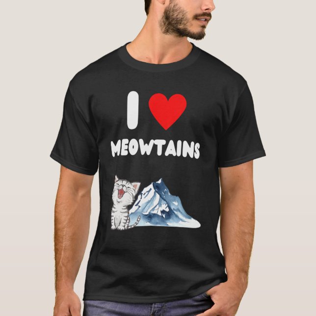 I love meowtains  cat outdoor and mountain  pun T-Shirt (Front)