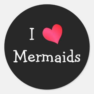 I Love Mermaids Classic Round Sticker