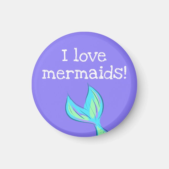 I Love Mermaids! Mermaid Tail Magnet (Front)