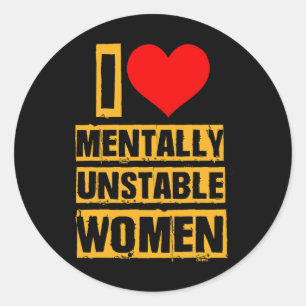 I Love Metally Unstable Women Valentine Romantic C Classic Round Sticker