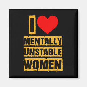 I Love Metally Unstable Women Valentine Romantic C Magnet