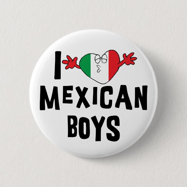 I Love Mexican Boys 6 Cm Round Badge (Front)