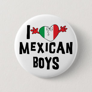 I Love Mexican Boys 6 Cm Round Badge