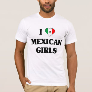 I love Mexican girls t-shirt