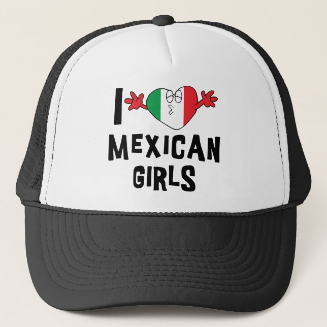 I Love Mexican Girls Trucker Hat (Front)