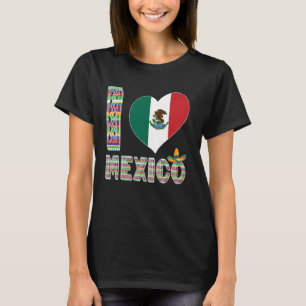 I Love Mexico Proud Mexican Pride Mexico Flag Hear T-Shirt
