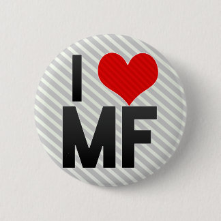 I Love MF 6 Cm Round Badge