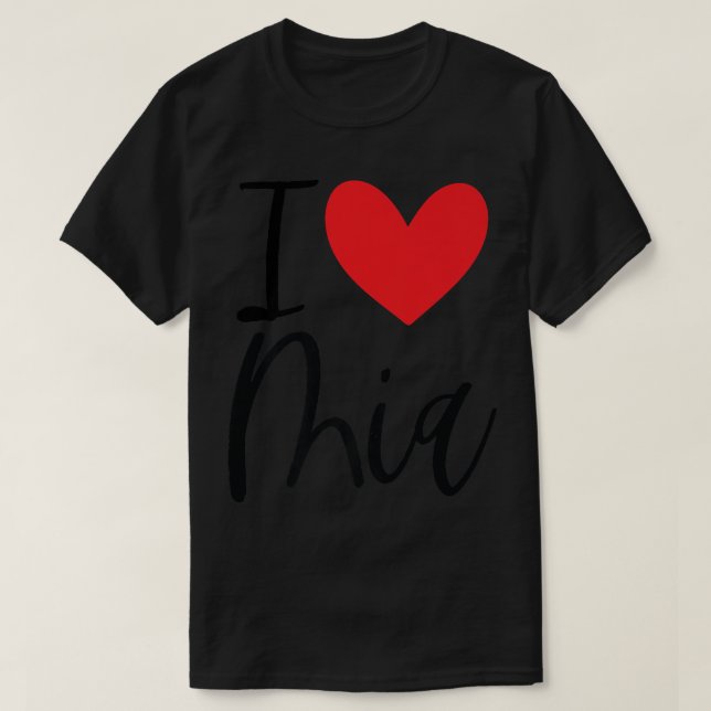 I Love Mia Name Personalized Girl Woman Bff Friend T-Shirt (Design Front)
