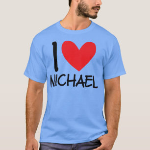 I Love Michael Name Personalised Men Guy BFF Frien T-Shirt