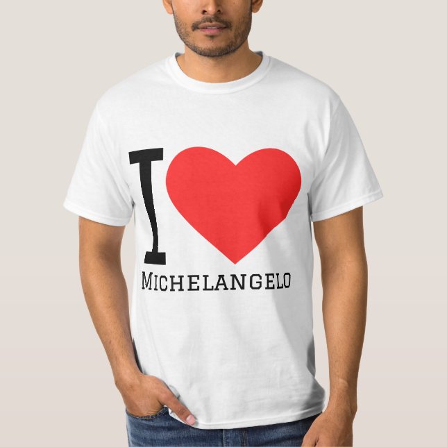 I love Michelangelo  T-Shirt (Front)