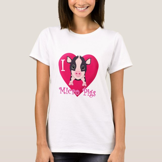 I Love Micro Pigs T-Shirt (Front)