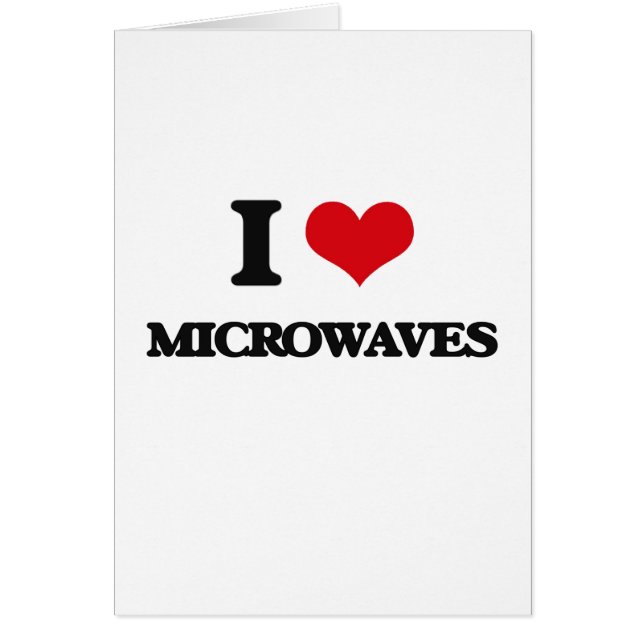 I Love Microwaves (Front)
