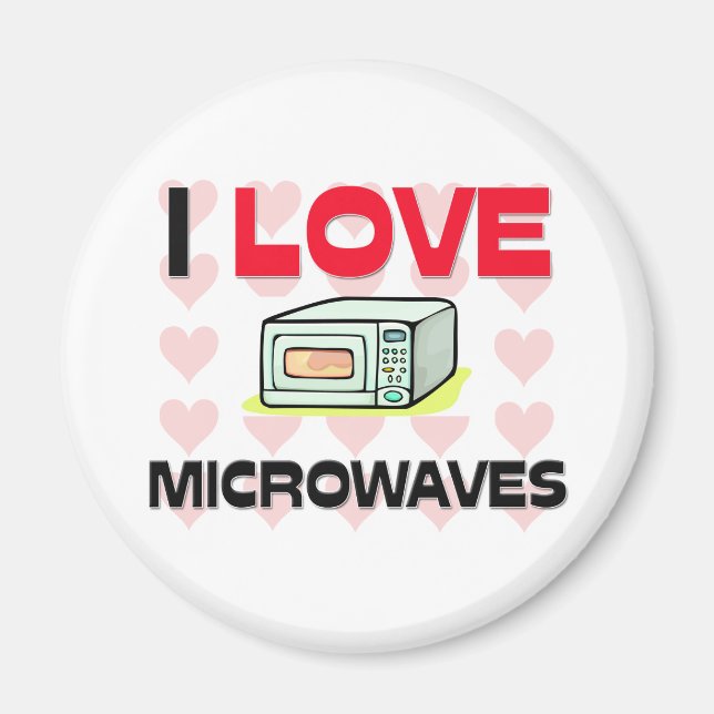 I Love Microwaves Magnet (Front)