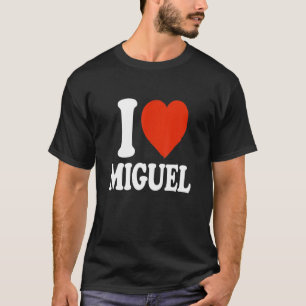 I Love Miguel I Heart Miguel Red Heart Valentine T-Shirt