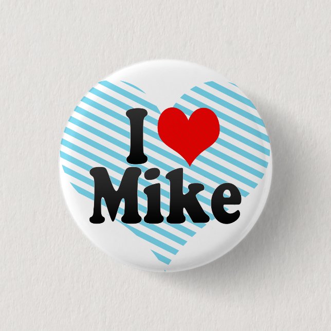 I love Mike 3 Cm Round Badge (Front)
