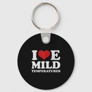 I Love Mild Temperatures Funny Weather Quote Men W Key Ring