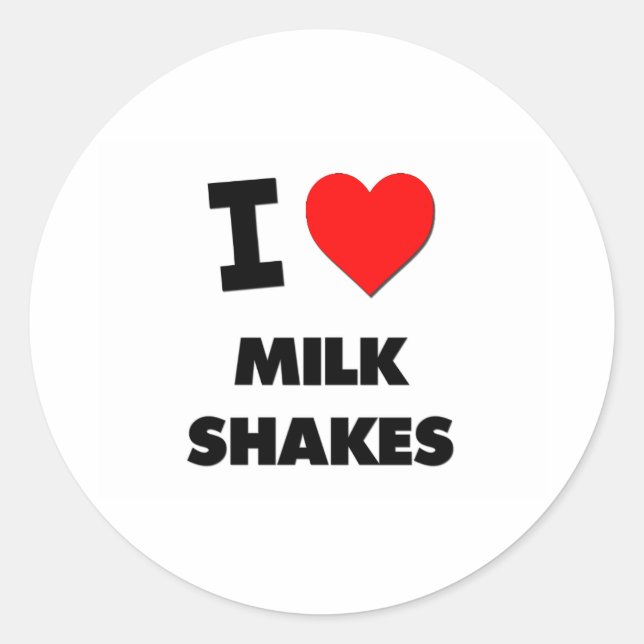 I Love Milk Shakes Classic Round Sticker (Front)