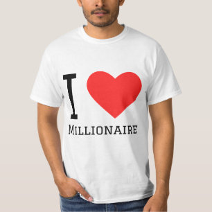 I love millionaire  T-Shirt