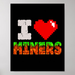 I Love Miners Funny Heart Video Gamer Meme Pixel G Poster
