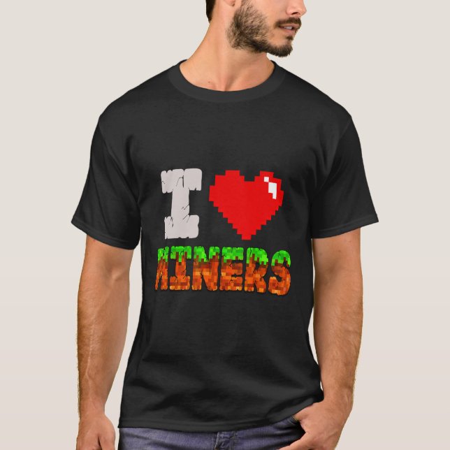 I Love Miners Funny Heart Video Gamer Meme Pixel G T-Shirt (Front)