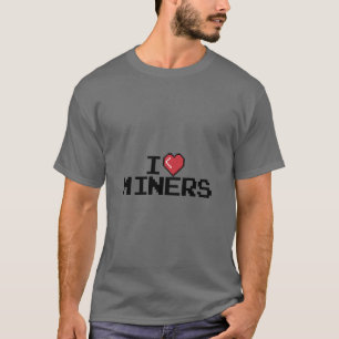 I Love Miners Red Heart Funny Mining Gamer Miners  T-Shirt