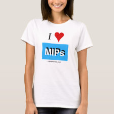 I love MIPs shirt