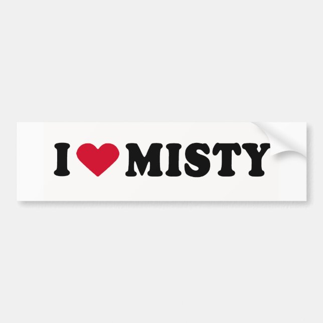 I LOVE MISTY BUMPER STICKER (Front)
