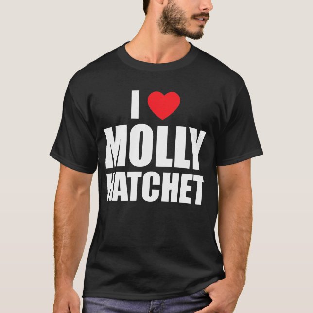 I love Molly Hatchet shirt (Front)